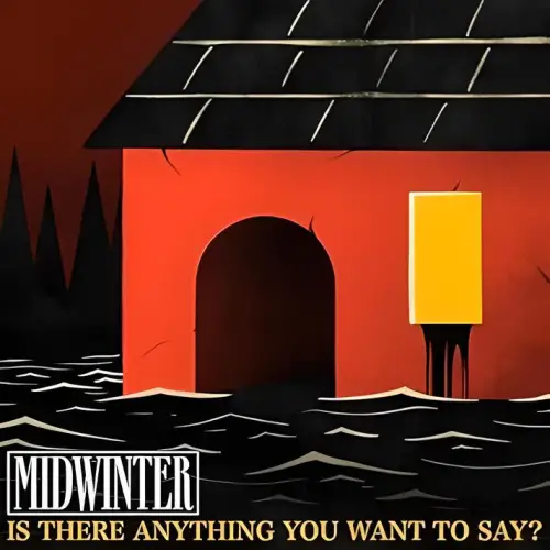 Midwinter (USA) : Is There Anything You Want to Say?